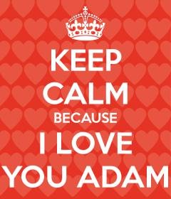 keep-calm-because-i-love-you-adam-2.jpg